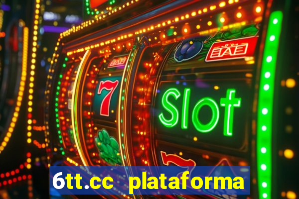 6tt.cc plataforma de jogos